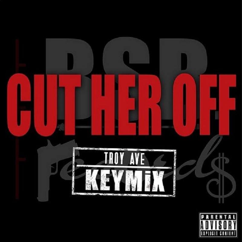 Cut Her Off Troy Ave