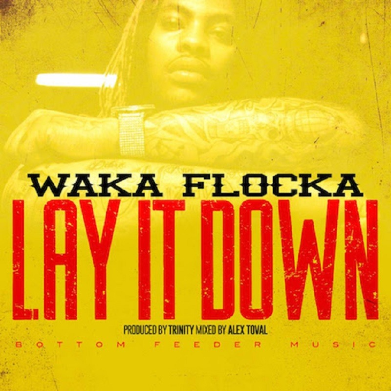 Lay It Down Waka Flocka Flame