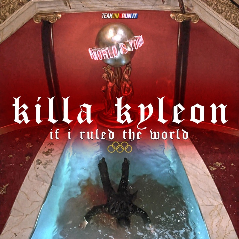 If I Ruled The World Killa Kyleon