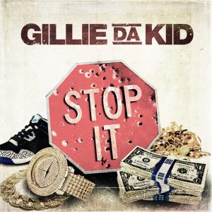 Gillie Da Kid_Stop It