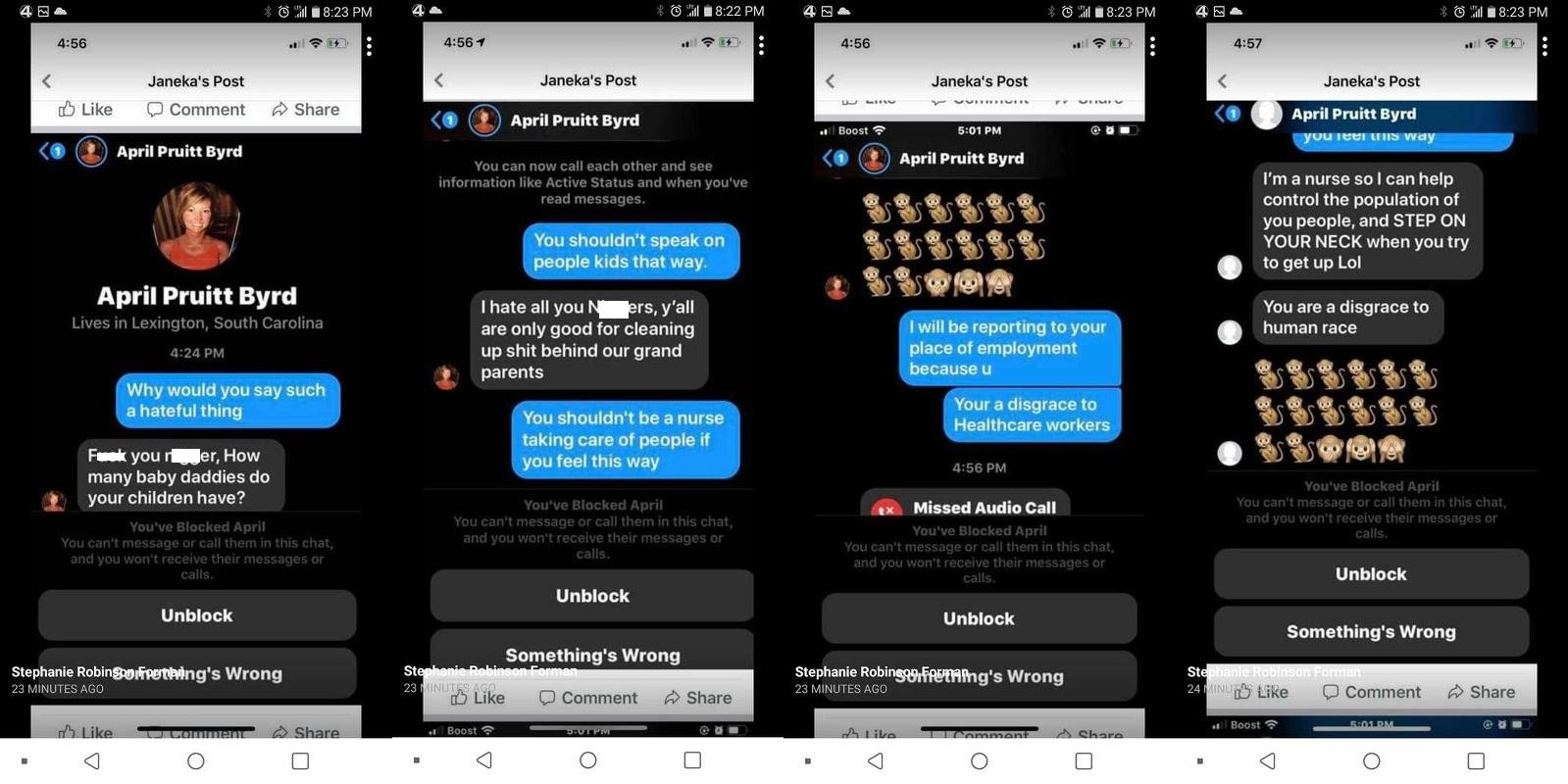 April Pruitt Byrd is the lead nurse, in Lexington, South Carolina. On Facebook Messenger, she really let it be known what she thinks about black people. Using several monkey emojis, along with saying she has no use for "n*ggers," their only use is caring after white people's grandparents, and that she is a nurse to control the population, and step on their necks if they try to get up.