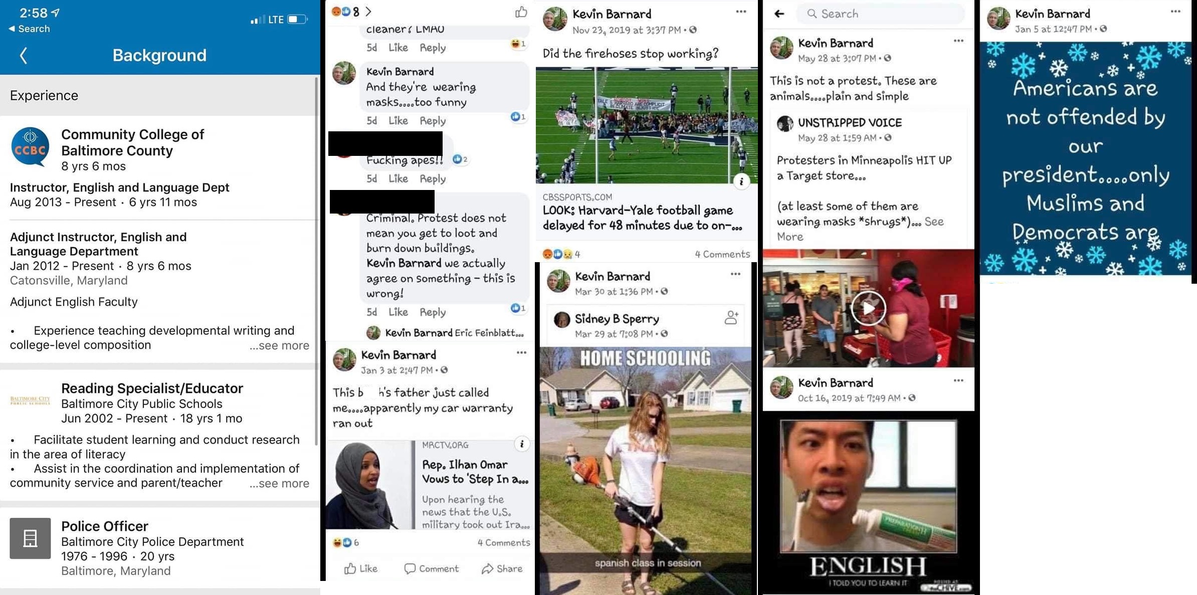 Kevin Barnard, an educator in both the Baltimore County community college, and the Baltimore County School System, apparently has a disdain for anyone who has opinions different from his own. All over his Facebook, he has choice words for protesters, calling them animals, an ongoing trend. He also disrespected Congresswoman Illhan Omar, referring to her as a "b*tch." He also had choice words for Hispanics, Muslims, and Democrats.