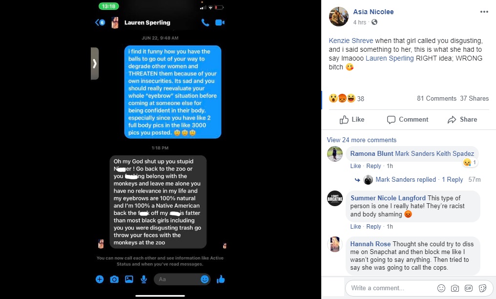 Asia Nicolee got into a Facebook argument with a woman named Lauren Sperling, a manager at Clinique. The argument ended up going into the private messages, where Lauren called her a "stupid n*gger," and told her to go to the zoo to be with the monkeys she belongs with.