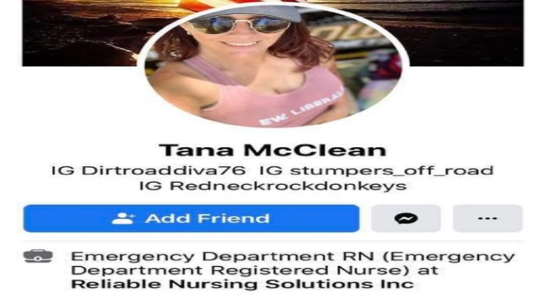 Tana McClean is a Registered Nurse, from California, currently working as the Emergency Department Registered Nurse, at Reliable Nursing Solutions, Inc. In the month of July, Tana McClean was very outspoken about the Black Lives Matter movement, on Facebook. Getting into an argument, presumably with a black person, she shared a meme telling the person their race card was denied, and to try another argument. A series of other Facebook posts have her calling the cop killings of black people a "set up," claiming it only happens every four years, and also sharing a Facebook post of a man talking about the black Haitian population, and how they killed most of the white population, warning about "black supremacy" in the US and comparing it to the beginning of the Holocaust.