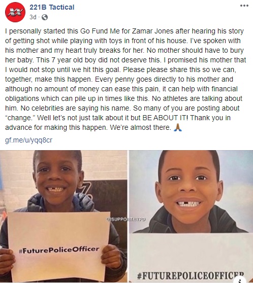 221B Tactical is a store, offering mostly outdoor products, owned by Suresh Madhavan. Once he learned about the story of Zamar Jones, Suresh Madhavan was heartbroken. Suresh Madhavan reached out to Zamar Jones' mother and started a GoFundMe in his honor to help cover funeral expenses, for the seven year old child killed while outside, playing with toys.