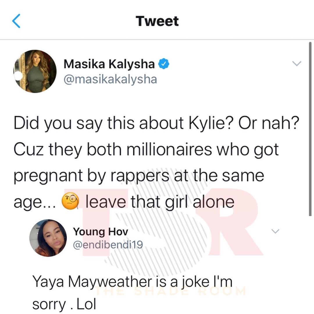 Masika, formerly of "Love & Hip Hop Hollywood," saw all of the Yaya Mayweather disrespect, on Twitter. Being an older influence, she decided to use her influence for good, as she doesn't like what she's seeing. She came to Yaya's defense, asking if people criticized Kylie Jenner for getting pregnant by a rapper, because she and Yaya did the same thing, rich girls who got pregnant by rappers.