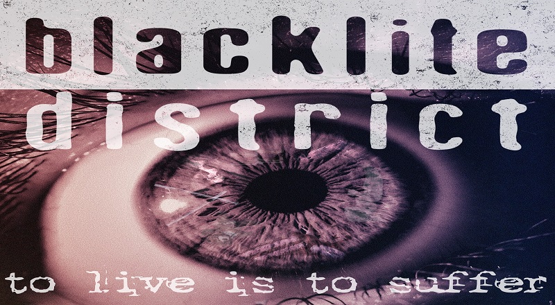 blacklite district to live is to suffer