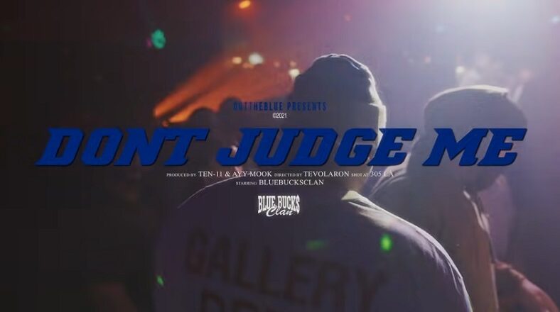 BlueBucksClan Don't Judge Me music video