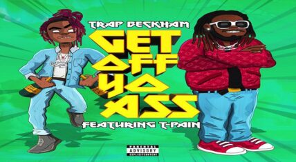 Trap Beckham T-Pain Get Off Yo Ass