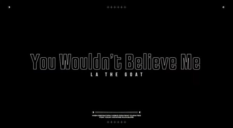 LATHEGOAT You Wouldn't Believe Me music video