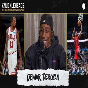 DeMar DeRozan talks career and current season on Knuckleheads