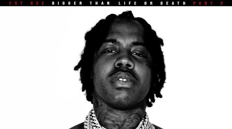 EST Gee Bigger Than Life or Death 2 stream