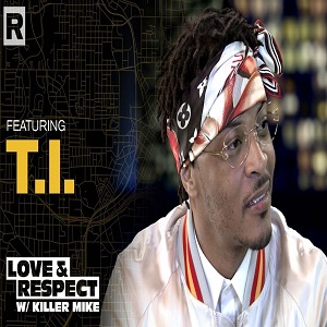 T.I. talks social justice, career, on Love & Respect with Killer Mike