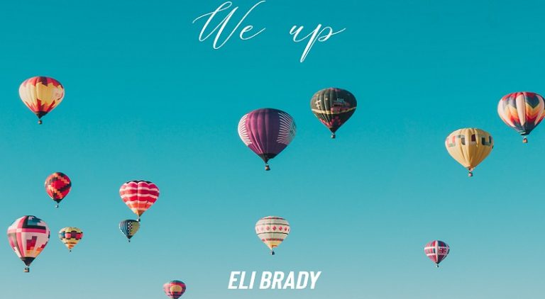 Eli Brady gives people a positive word with We Up single