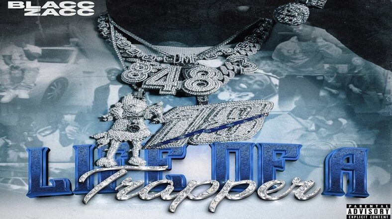 Blacc Zacc releases "Life Of A Trapper" mixtape
