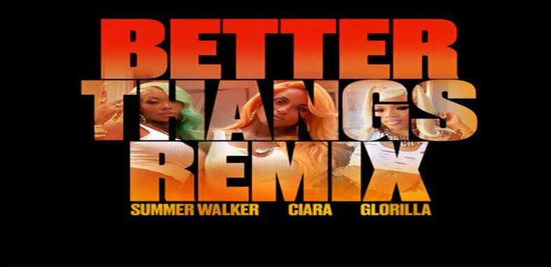 Ciara releases "Better Thangs" with GloRilla and Summer Walker