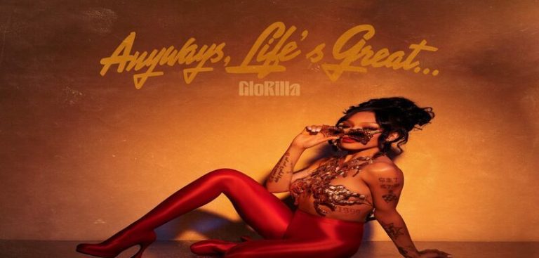 GloRilla releases “Anyways, Life’s Great...” EP