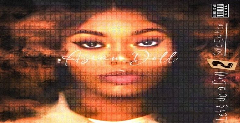 Asian Doll releases new "Let's Do A Drill 2" album