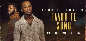 Toosii releases "Favorite Song" remix with Khalid