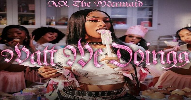 A.R. The Mermaid releases new "Watt We Doingg" single