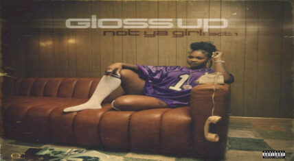 Gloss Up releases "Not Ya Girl: Act 1" EP