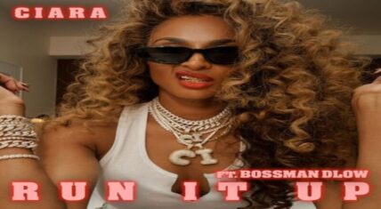 Ciara releases "Run It Up" single with BossMan Dlow
