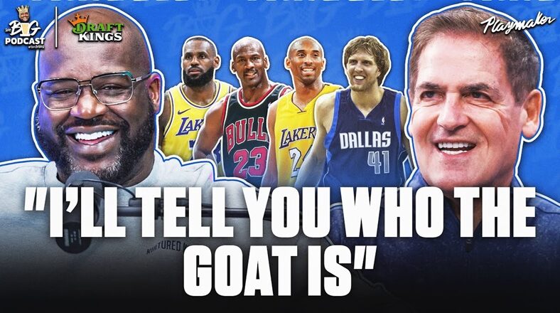 Shaq and Mark Cuban debate NBA GOAT on The Big Podcast