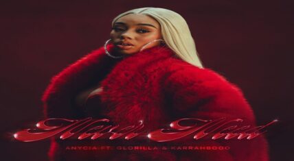 Anycia announces "Never Need" single with GloRilla & Karrahbooo