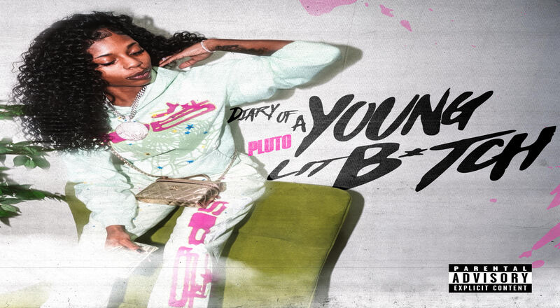 Stream: Pluto – “Diary Of A Young Lit B*tch”